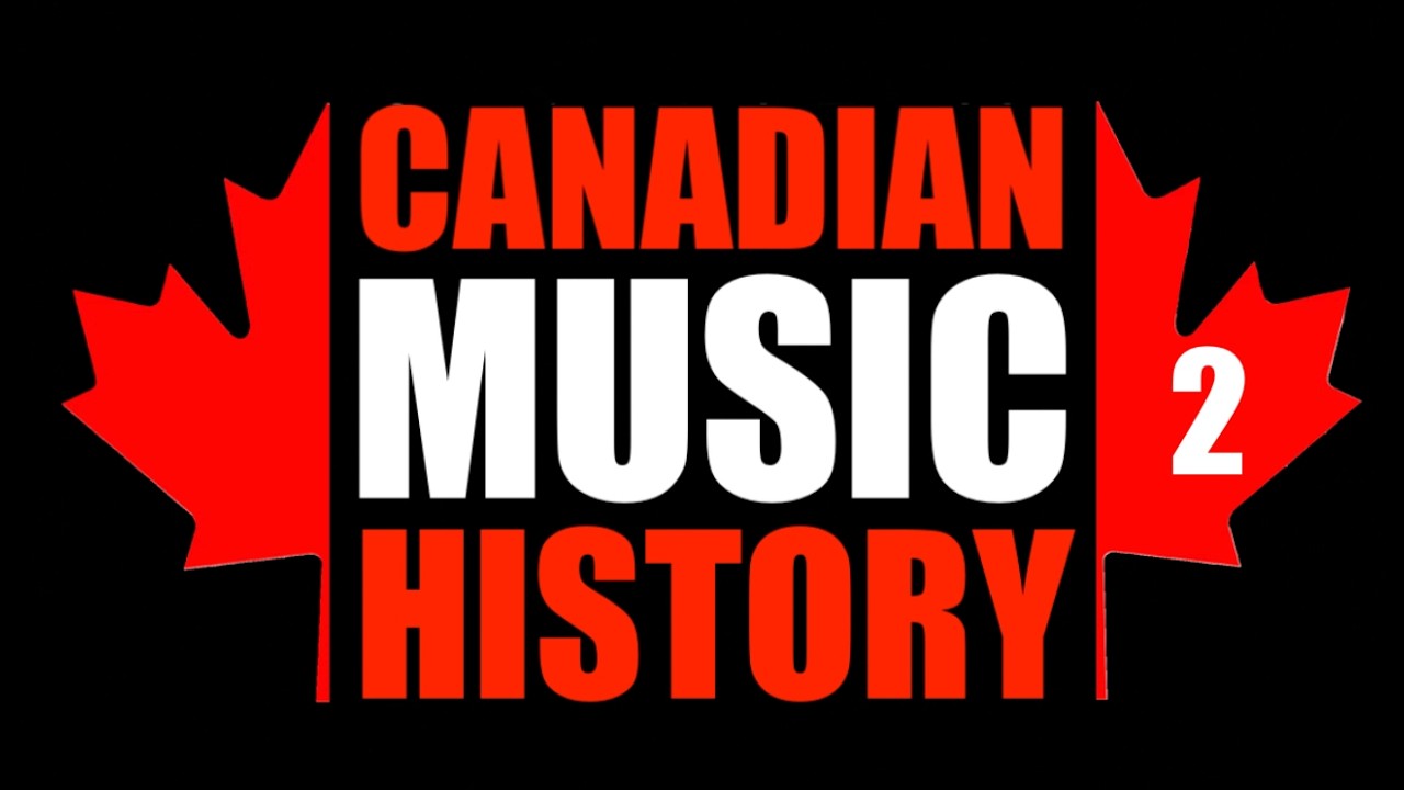 Canadian Music History Part 2