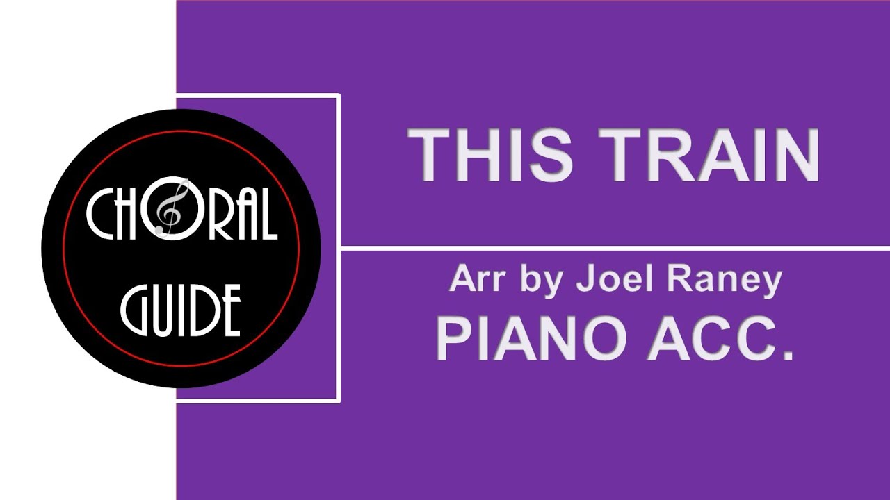 This Train - PIANO ACCOMPANIMENT | Arr Joel Raney