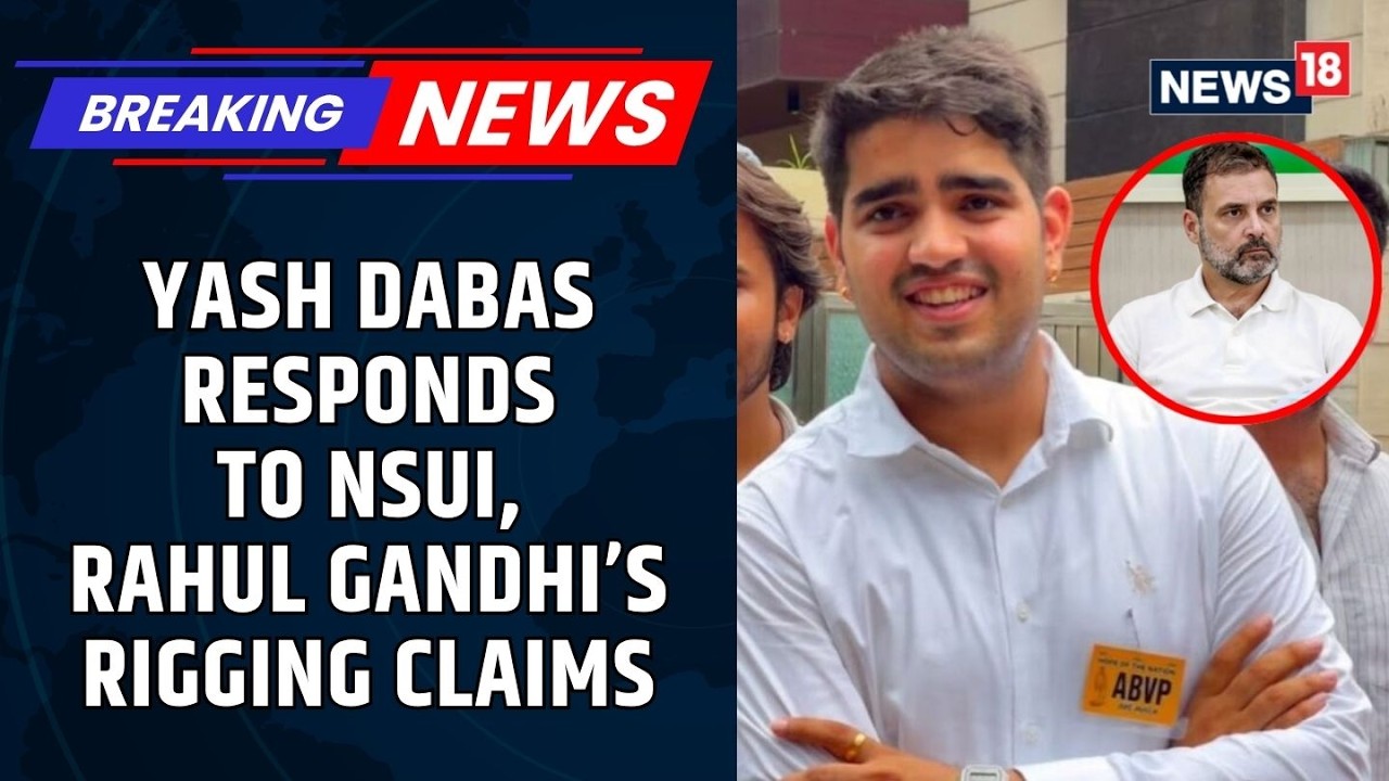 DUSU Election Results 2026: Yash Dabas Responds To NSUI, Rahul Gandhi&rsquo;s Rigging Claims | News18