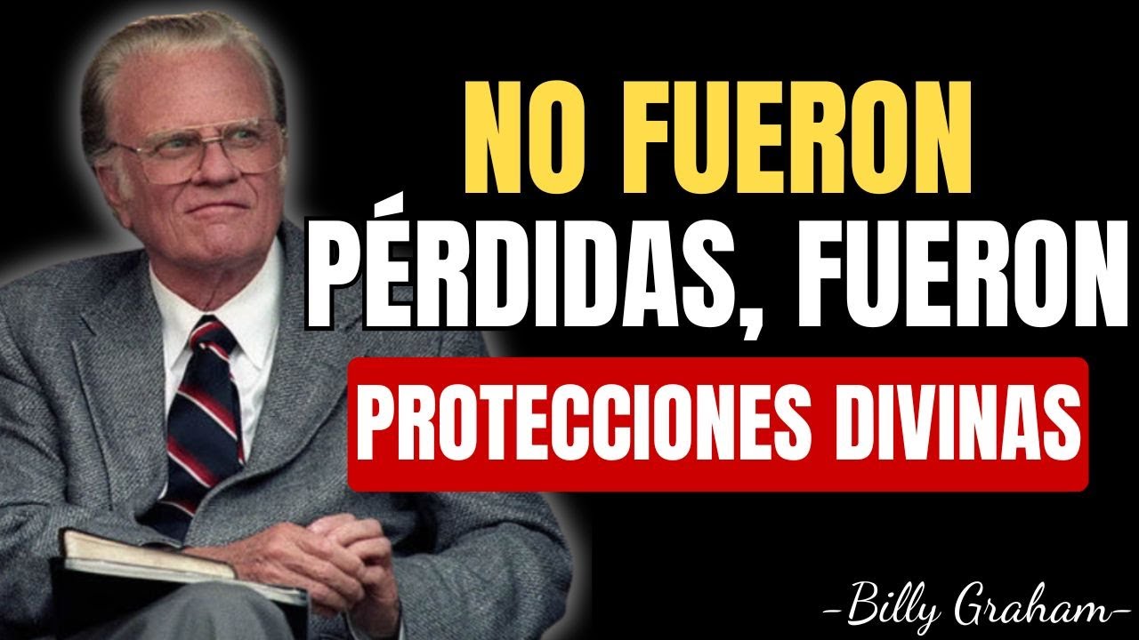 NO FUERON PÉRDIDAS, FUERON PROTECCIONES DIVINAS | Billy Graham español