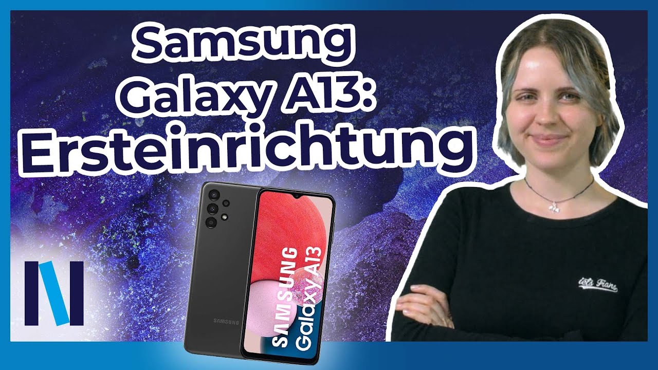Samsung Galaxy A13: So gelingt die Ersteinrichtung
