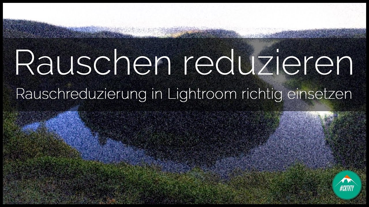 RAUSCHEN REDUZIEREN IN LIGHTROOM | Die Rauschreduzierung umfassend erklärt | CRTVTY