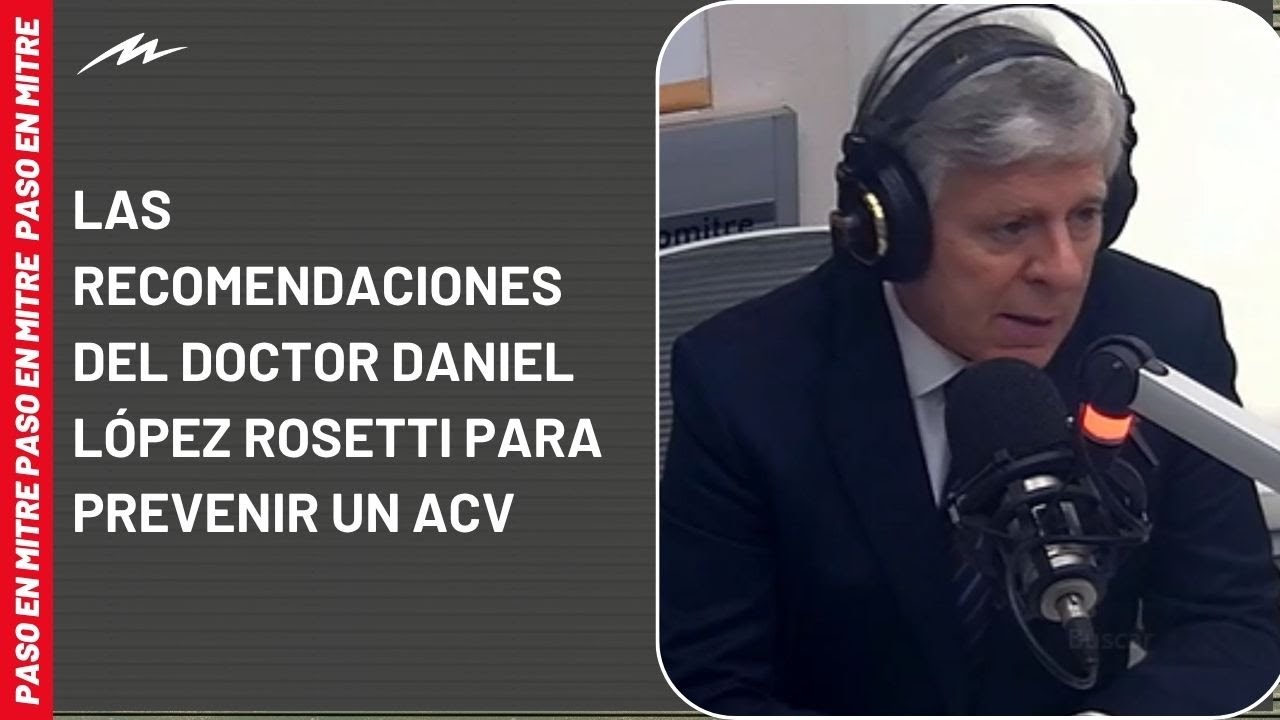 Las recomendaciones del doctor Daniel L&oacute;pez Rosetti para prevenir un ACV