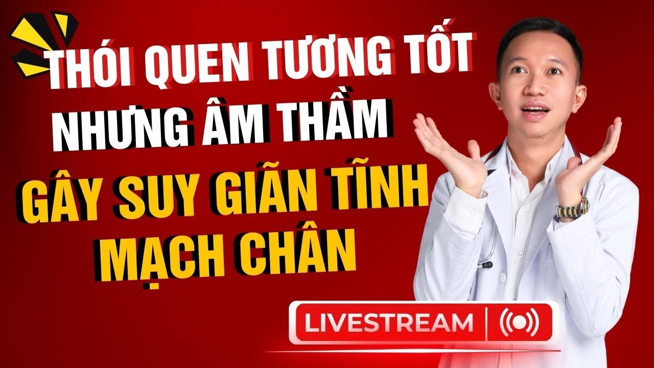 THÓI QUEN TƯỞNG TỐT CHO CHÂN NHƯNG ĐANG ÂM THẦM LÀM SUY GIÃN TĨNH MẠCH CHÂN NẶNG HƠN