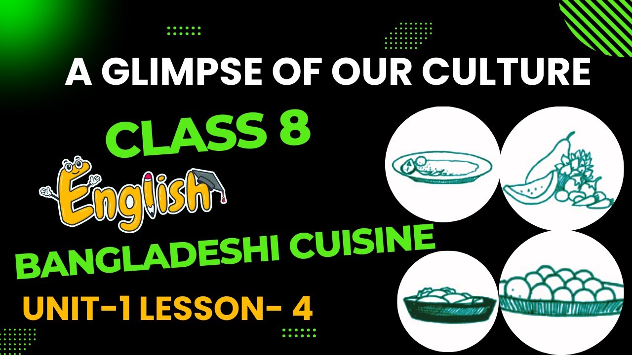 Class 8 English 1st Paper Unit 1 Lesson 4 || Bangladeshi Cuisine|| A glimpse of our Culture