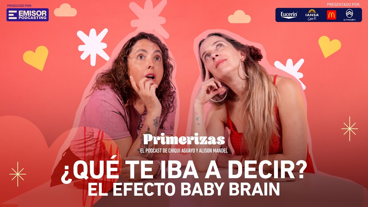 ¿Qué te iba a decir? El efecto baby brain | Primerizas con Alison Mandel y Chiqui Aguayo