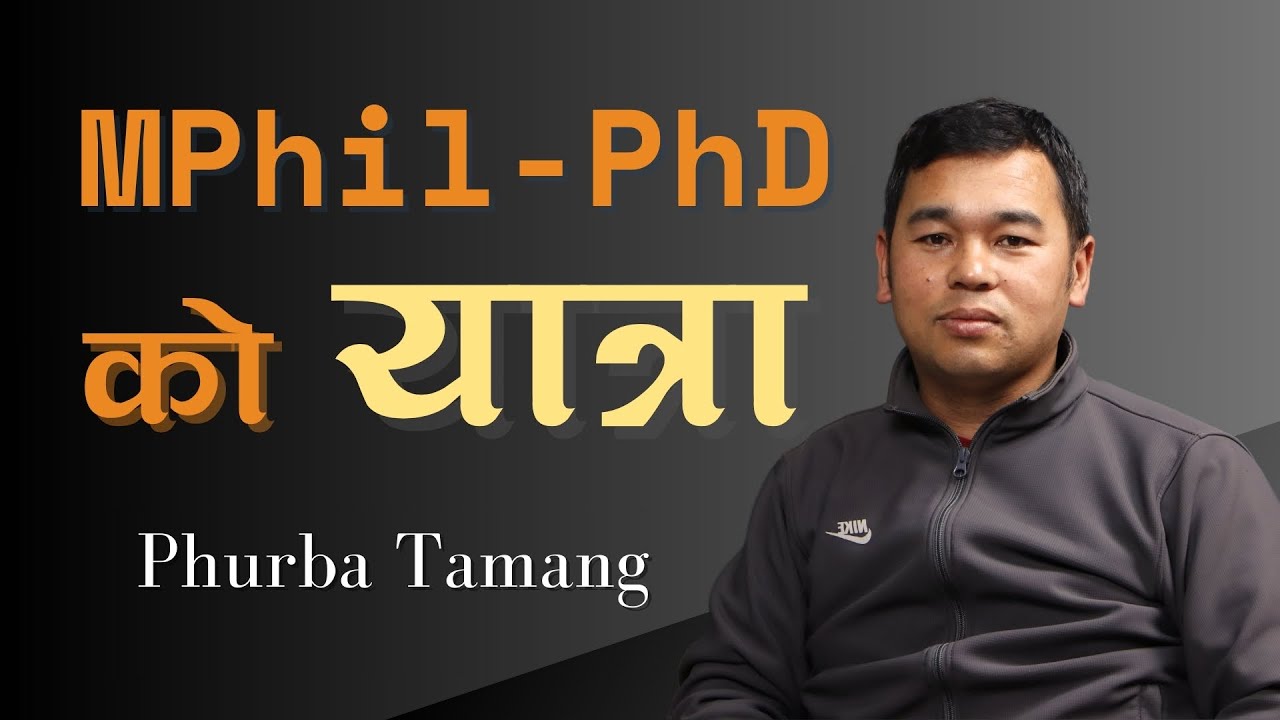 MPhil-PhD यात्रा || The Journey of an MPhil-PhD at Kathmandu University || Phurba Tamang || KU