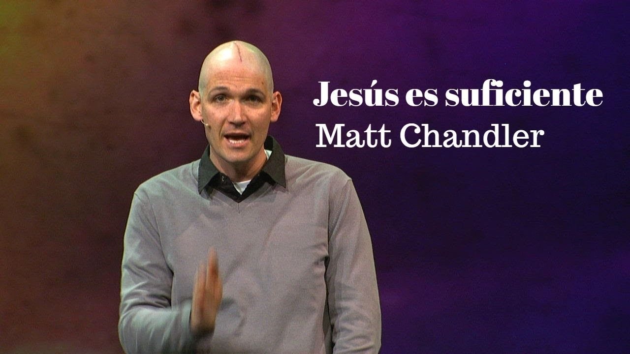 JESUS ES SUFICIENTE /Matt Chandler