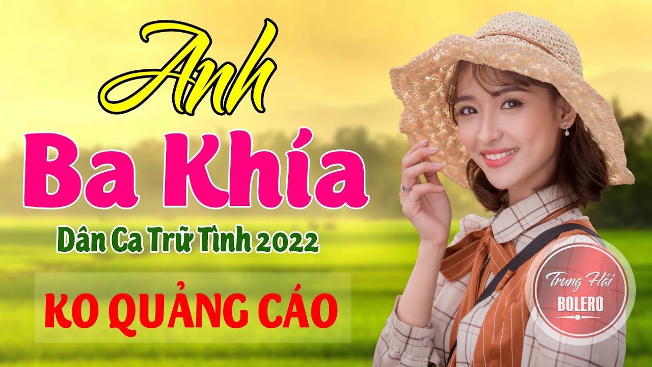 ANH BA KHÍA   LK DÂN CA TRỮ TÌNH Hay Nhất 2022, Nhạc Trữ Tình Quê Hương Chọn Lọc Toàn Bài Hay