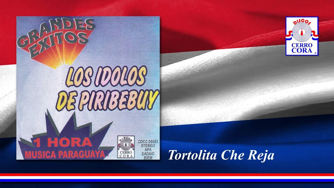 Los Ídolos De Piribebuy - Tortolita Che Reja