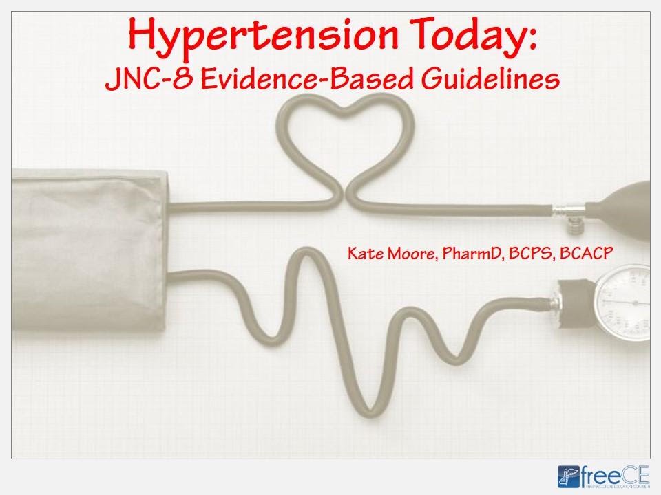 Hypertension Today: JNC-8 Evidence-Based Guidelines