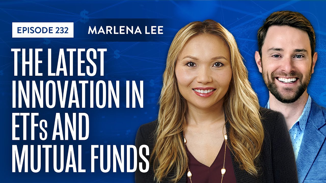 The Latest Innovation in ETFs and Mutual Funds with Marlena Lee