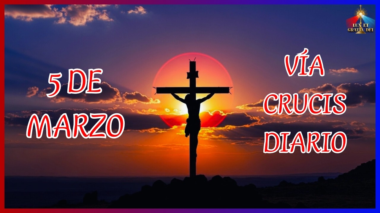 Vía Crucis jueves 5 de marzo Cuaresma 2026 🕯️ Lux et Gratia Dei