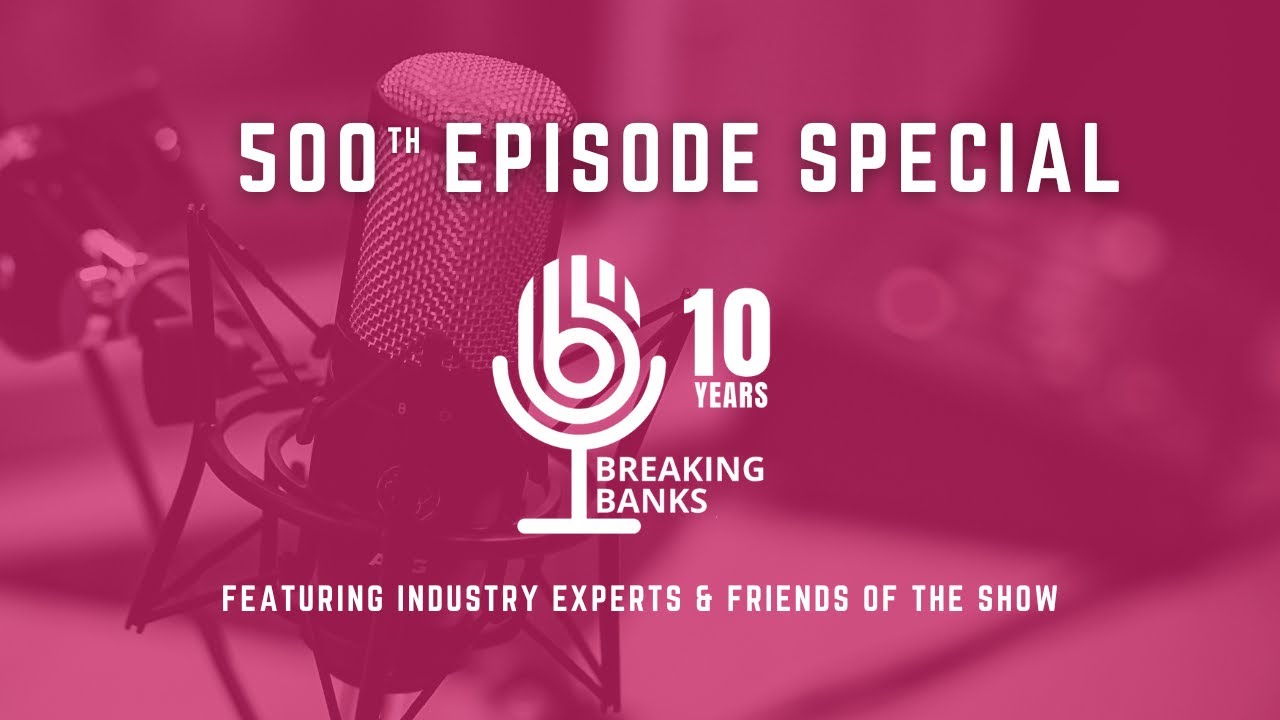 Breaking Banks Turns 10: A Decade of Fintech Innovation & 500 Episodes