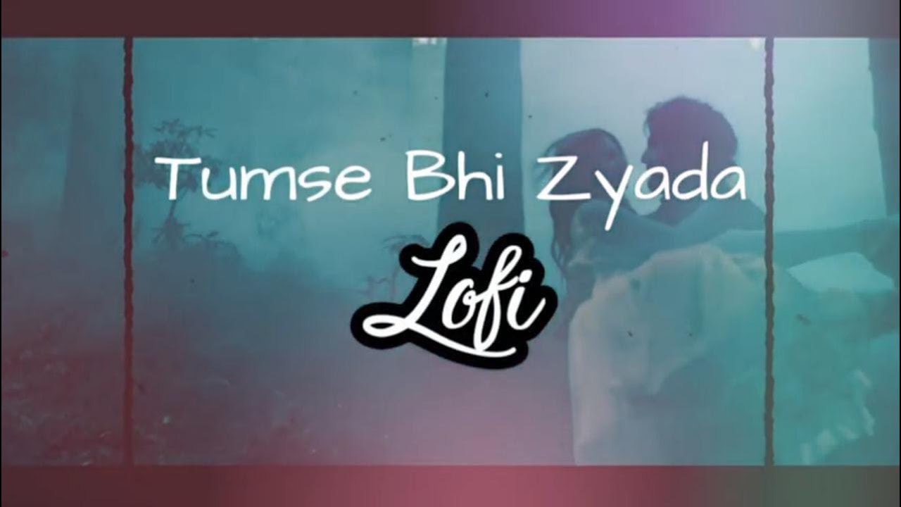 Tumse Bhi Zyada (slowed + reverb) Lofi | Tadap | Ahan Shetty, Tara Sutaria | Pritam, Arijit Singh |