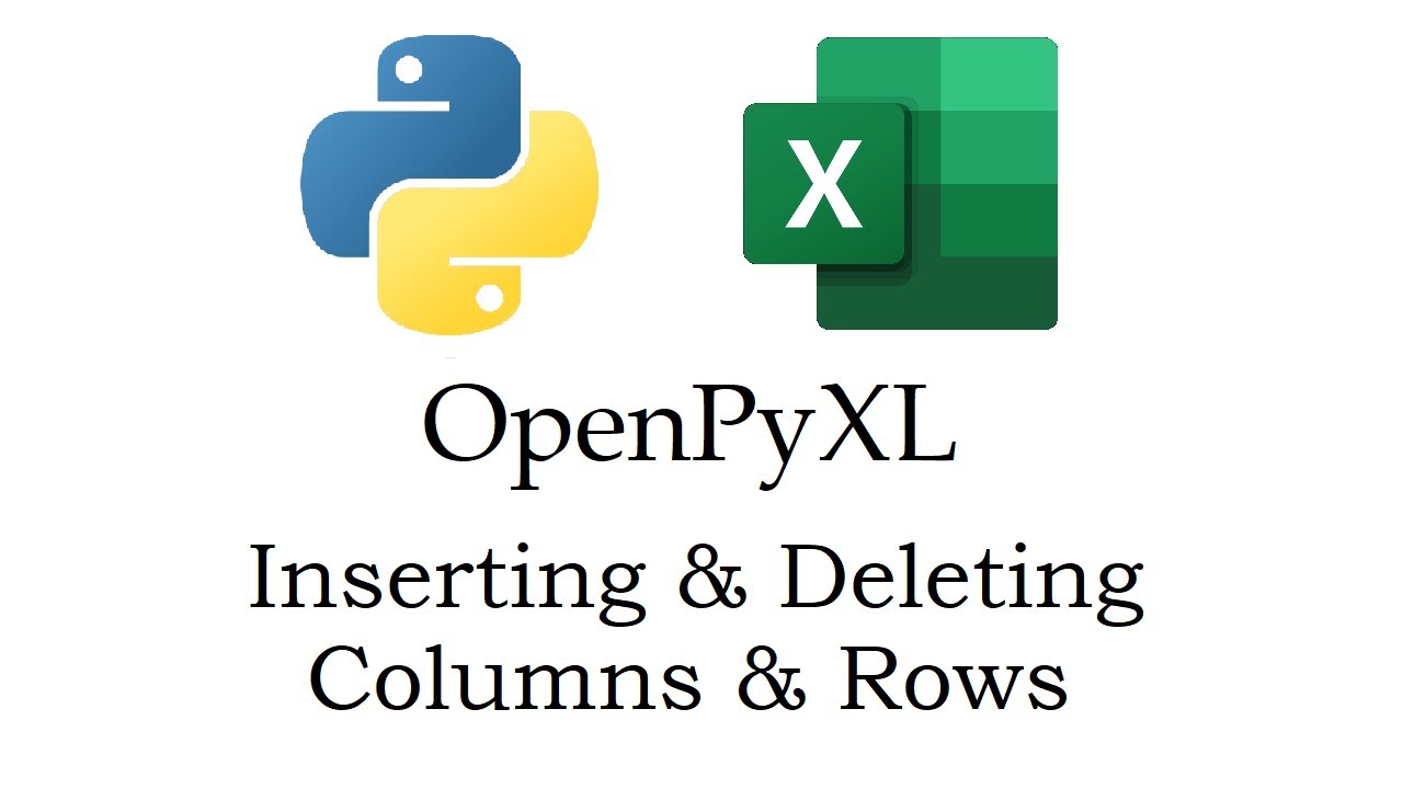 OpenPyXL - Inserting & Deleting Columns & Rows in Excel with Python | Data Automation