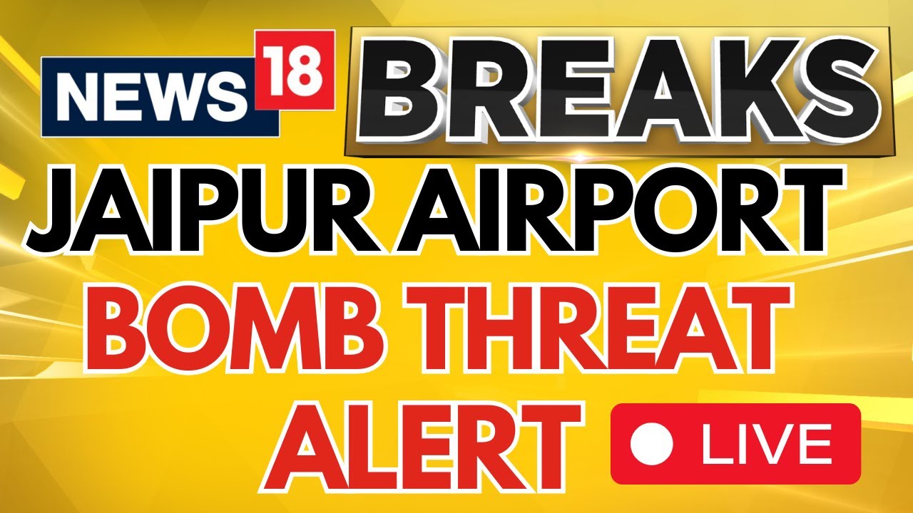 Jaipur News LIVE | Jaipur Airport Bomb Threat Alert LIVE | Bomb Threat News LIVE | Rajasthan | N18L