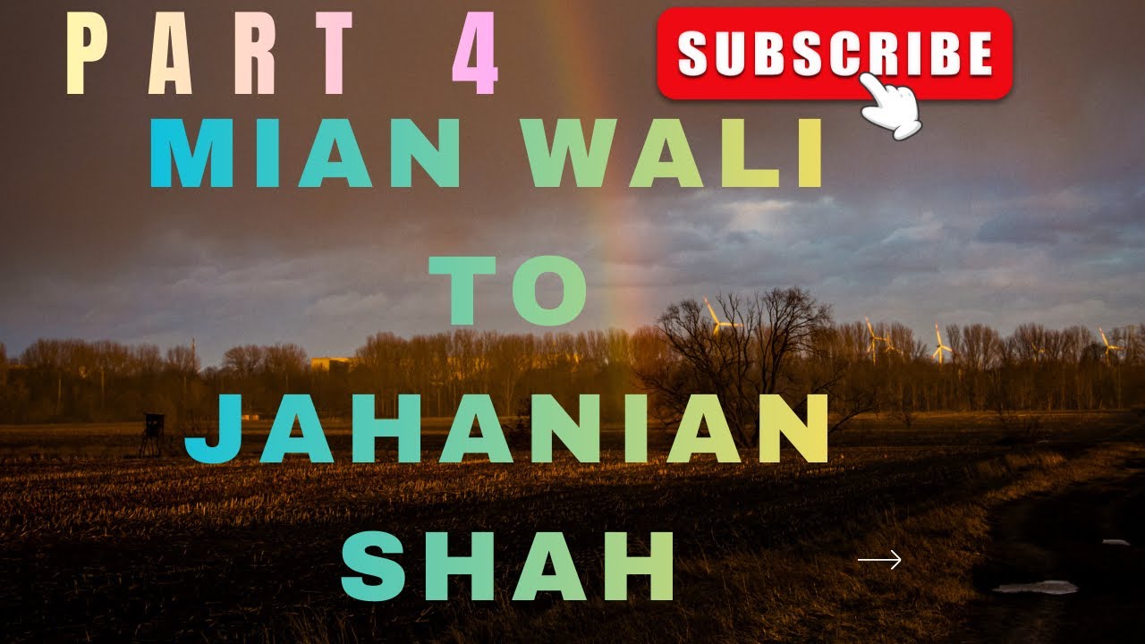 PART 4 MIAN WALI to JAHANIAN SHAH