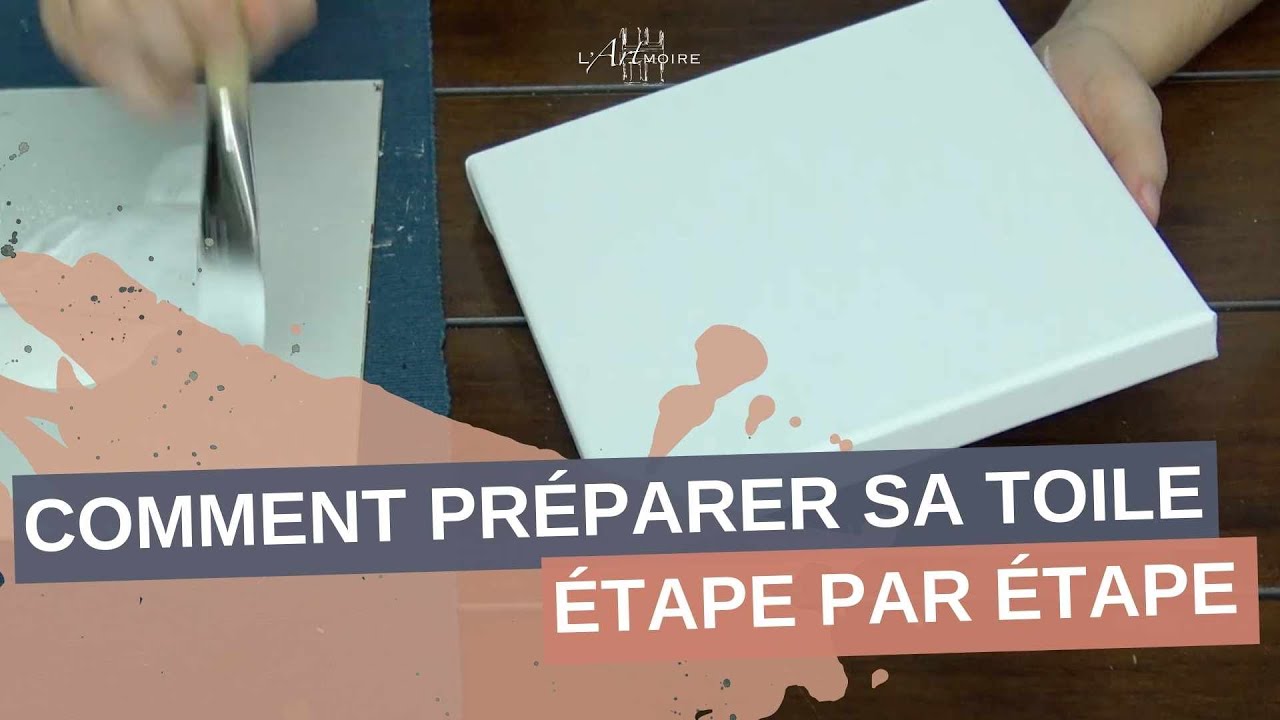 Comment préparer ta toile avant de peindre - Par Fanny Duhaime | L'ARTmoire |