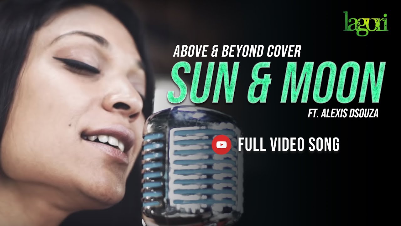 Above & Beyond - Sun & Moon | Lagori feat Alexis Dsouza ( Cover )