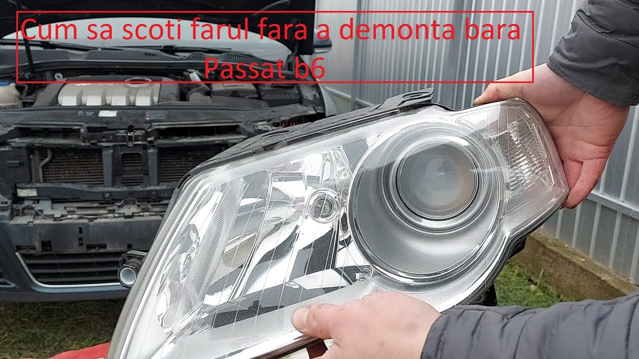Cum sa scoti farul fara a demonta bara fata VW Passat b6