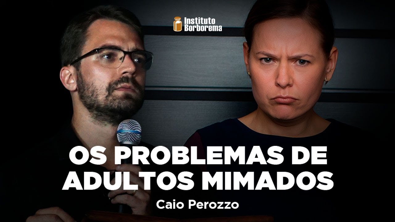 Os problemas de adultos mimados / Caio Perozzo
