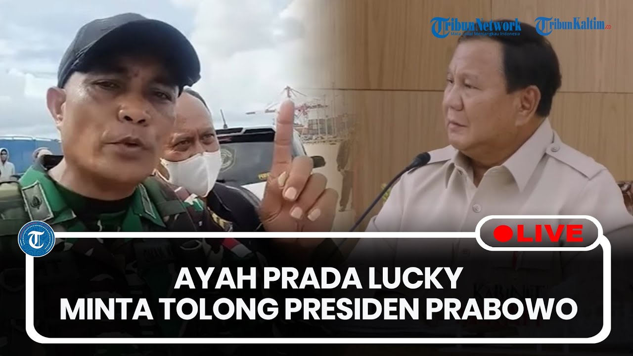 🔴LIVE: Ayah Prada Lucky, Pelda Christian Minta Tolong ke Presiden Prabowo Usai Ditahan Denpom Kupang