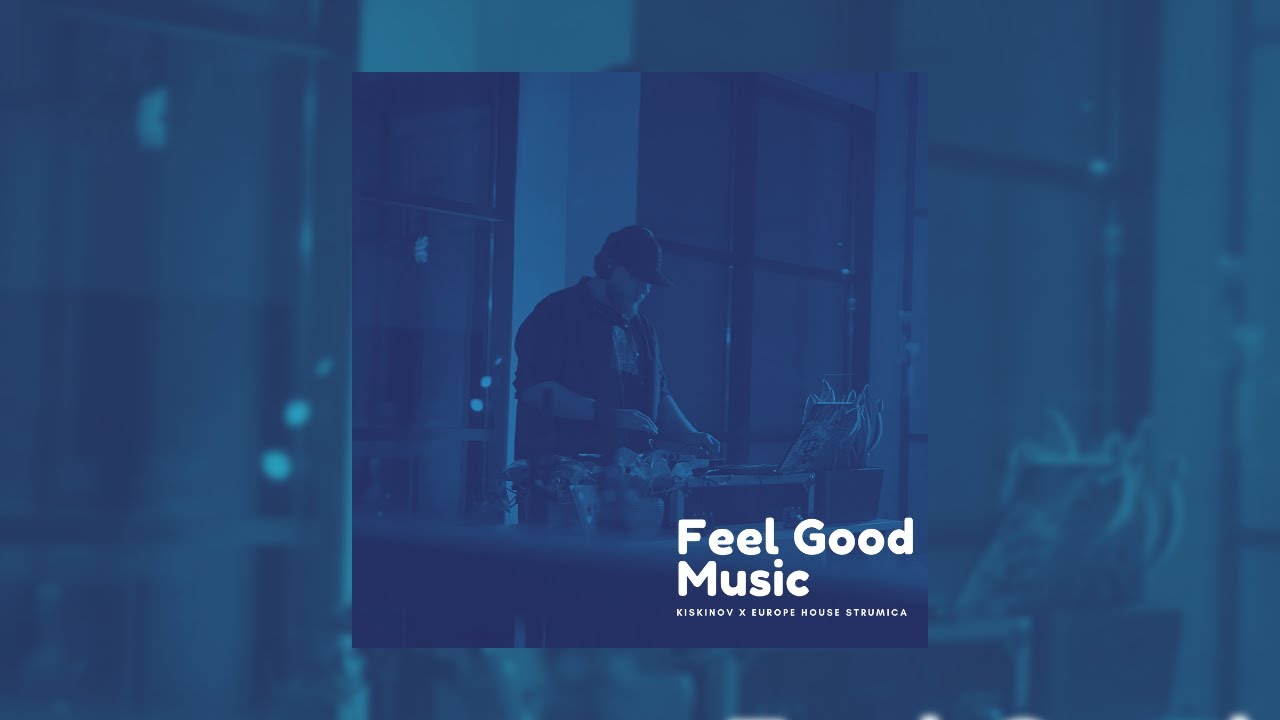 Kiskinov - Feel Good Music (DJ Set)
