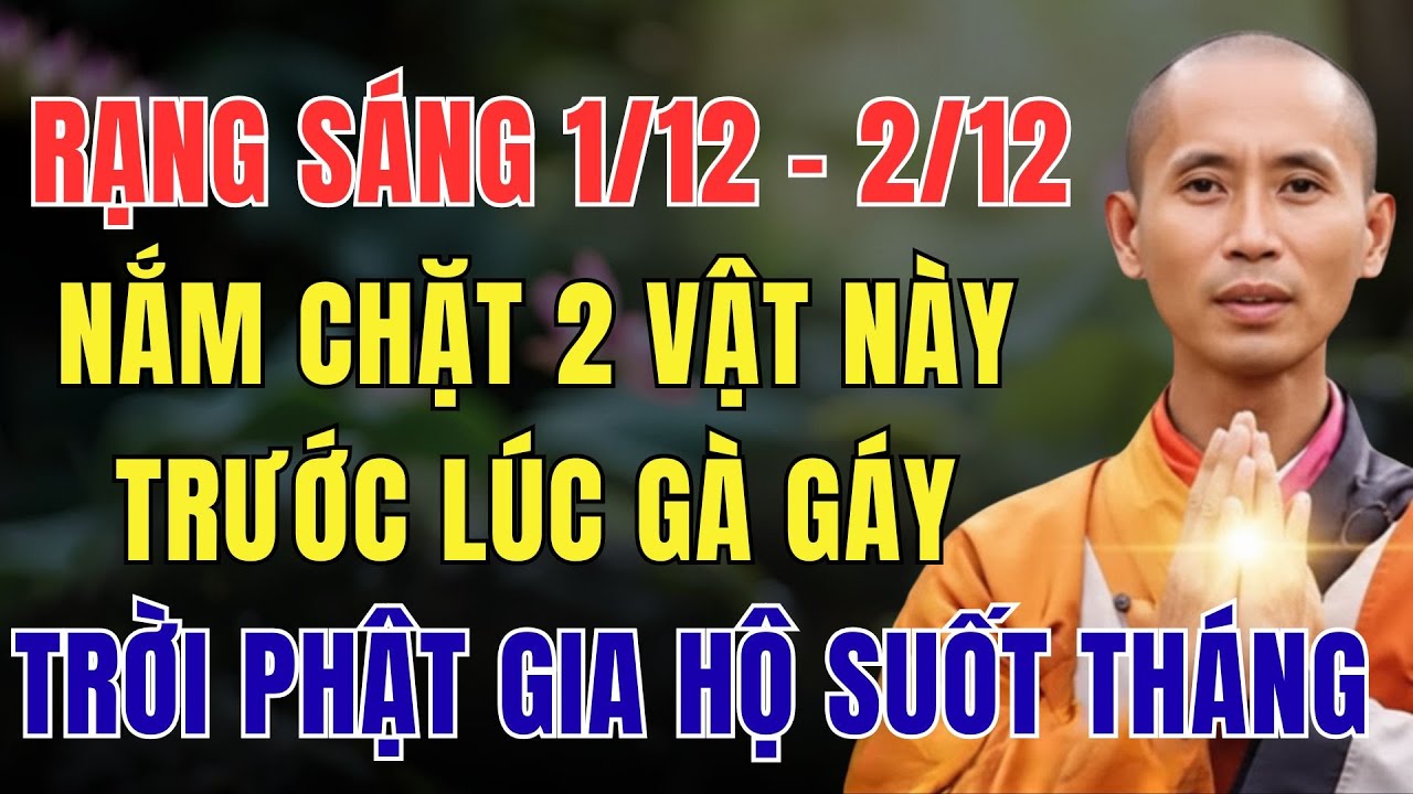 RẠNG SÁNG 1 - 2 THÁNG CHẠP, NẮM CHẶT 2 VẬT NÀY TRƯỚC LÚC GÀ GÁY, TRỜI PHẬT GIA HỘ SUỐT THÁNG