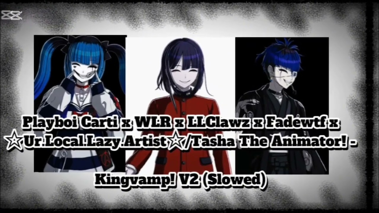 Playboi Carti x WLR x LL Clawz x Fadewtf x ☆Ur.Local.Lazy.Artist☆ - Kingvamp! V2 (Slowed)