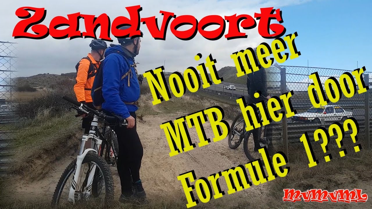 Nooit meer MTBen in Zandvoort door F1??? | MTBen voor MvML