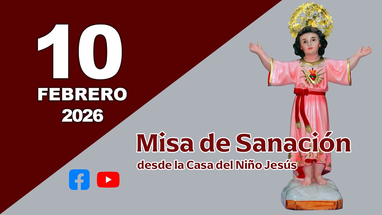🔴 En vivo Misa de Sanación | Martes 10 de febrero de 2026 | desde la casa del Niño Jesús