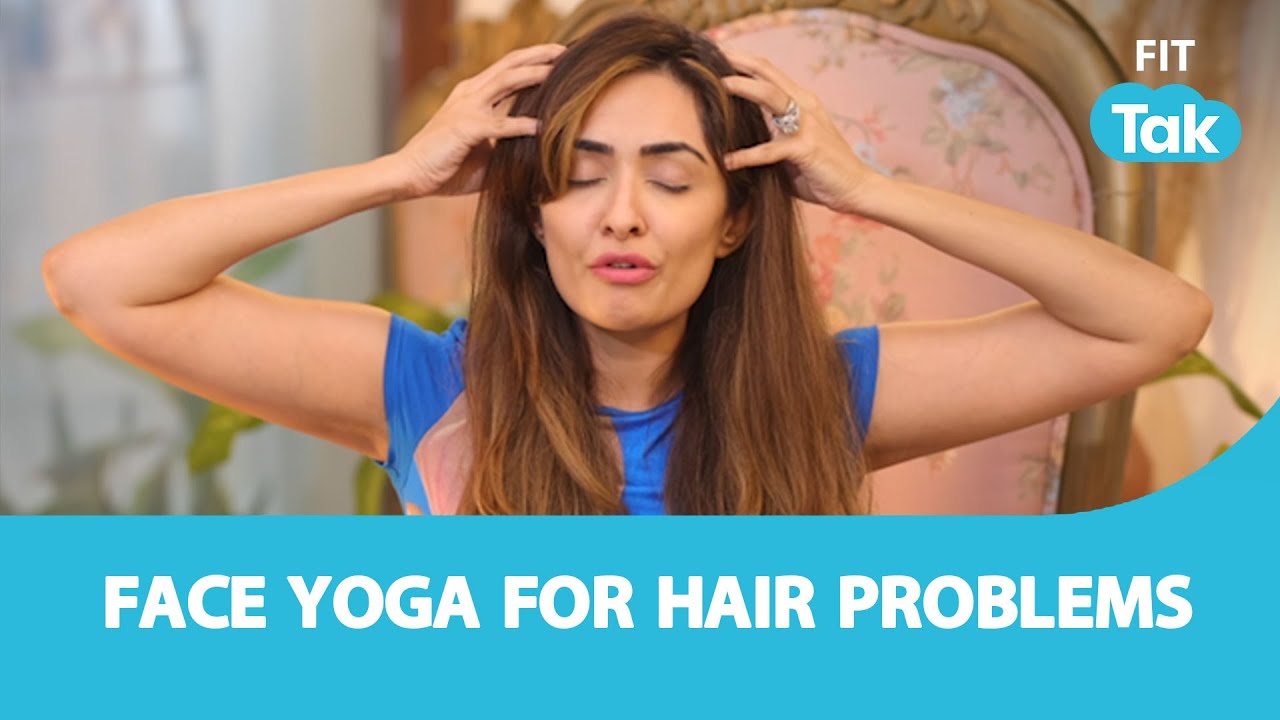 Hair Problems: Face Yoga for Hair Problems | Fit Tak | Tips