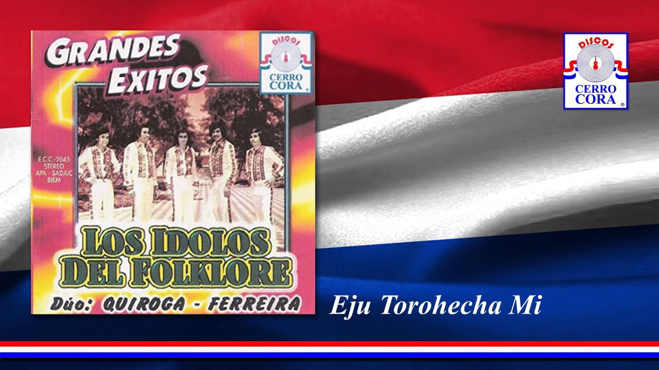 Los Ídolos Del Folklore - Eju Torohecha Mi