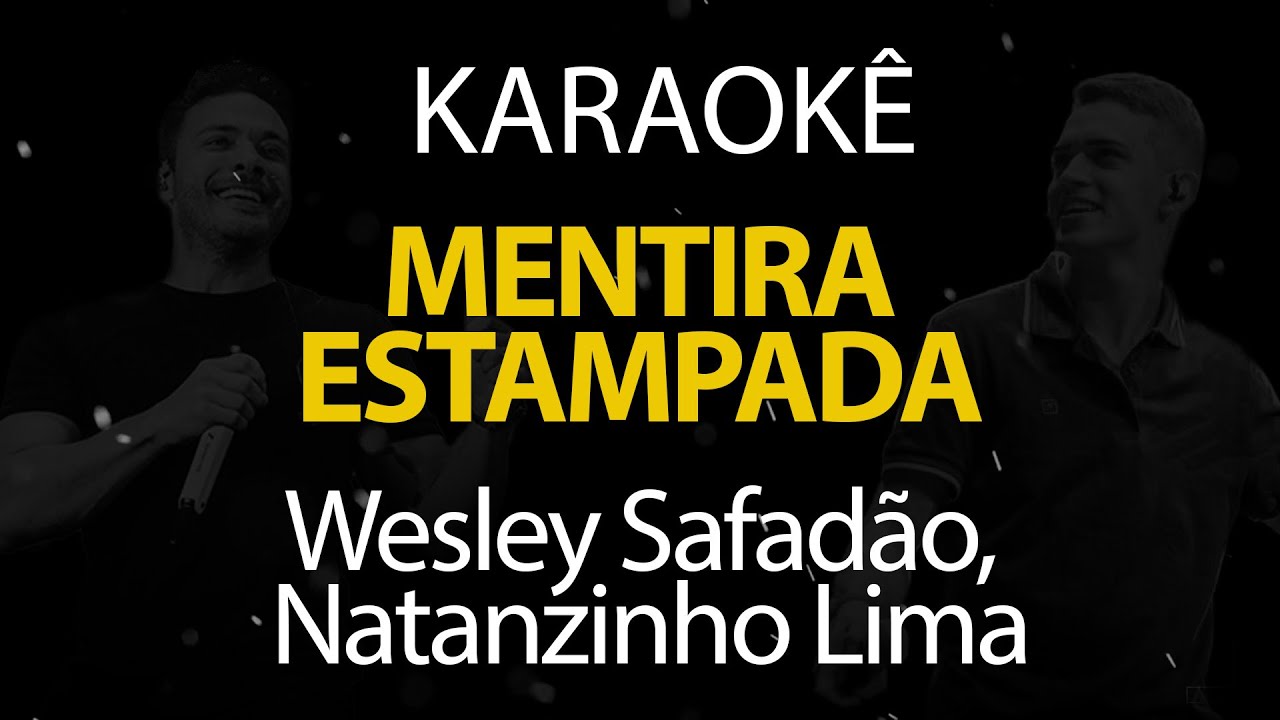 Mentira Estampada - Wesley Safad&atilde;o, Natanzinho Lima (Karaok&ecirc; Version)