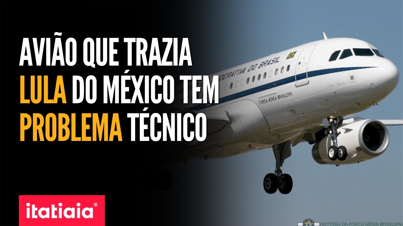 PROBLEMA TÉCNICO EM AVIÃO PRESIDENCIAL OBRIGA LULA A RETORNAR AO MÉXICO