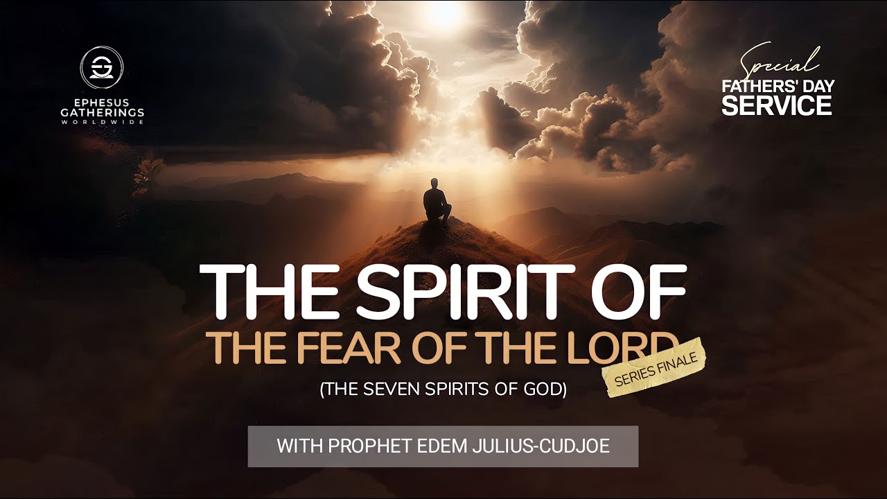 THE SPIRIT OF THE FEAR OF THE LORD || The Seven Spirits of God