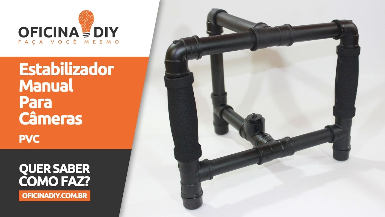 Estabilizador Manual Para Câmeras - PVC | Oficina DIY #53