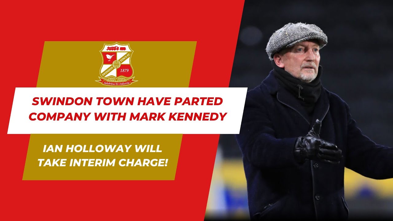 Swindon Town Part Ways With Head Coach Mark Kennedy and Have Appointed Ian Holloway | The EFL Report