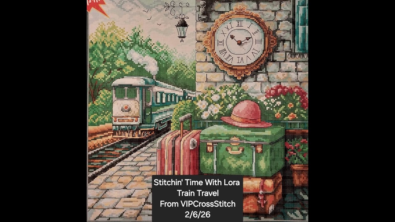 Stitchin' Time With Lora Train Travel From VIPCrossStitch 2/6/26