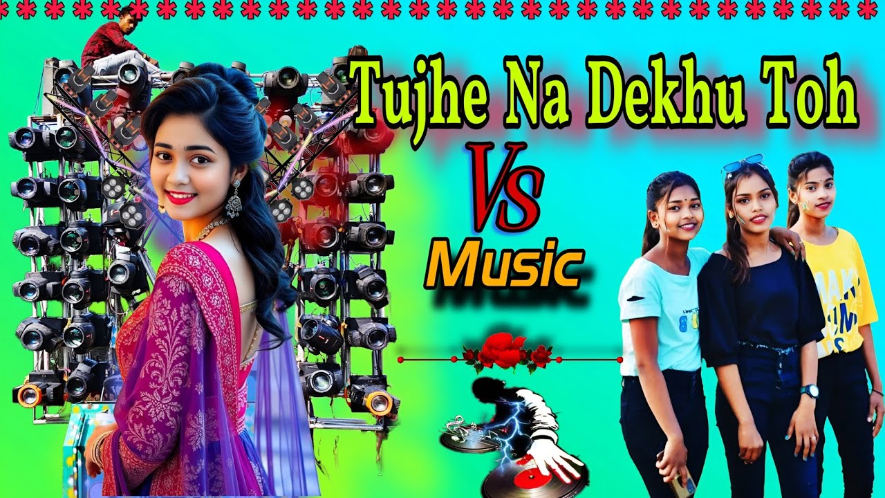 Tujhe Na Dekhu Toh Dj Remix 2026 Pancharas + Orchestra New Dj 2026 পিকনিক ডিজে মাতাল ডান্স DJ Mixxxx