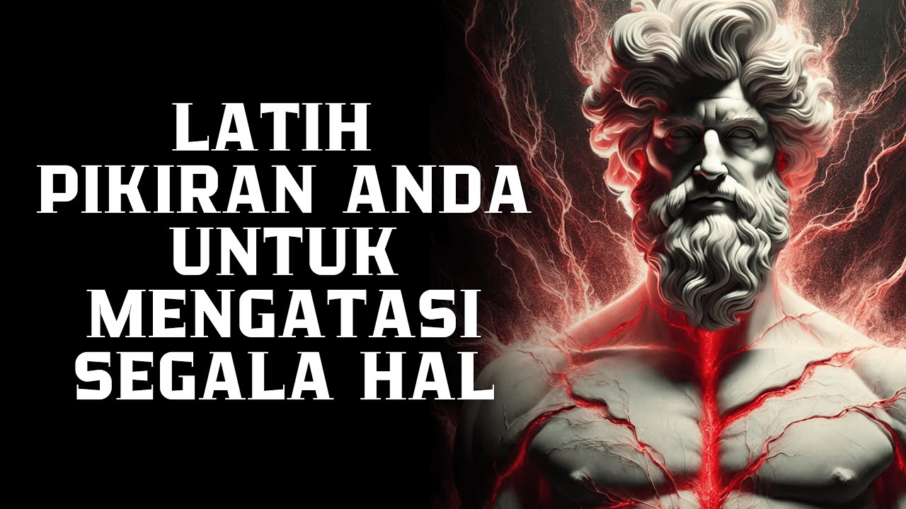 Jadilah Kuat Secara Mental: LATIH PIKIRAN ANDA UNTUK MENGATASI SEGALA HAL | Filsafat Stoikisme