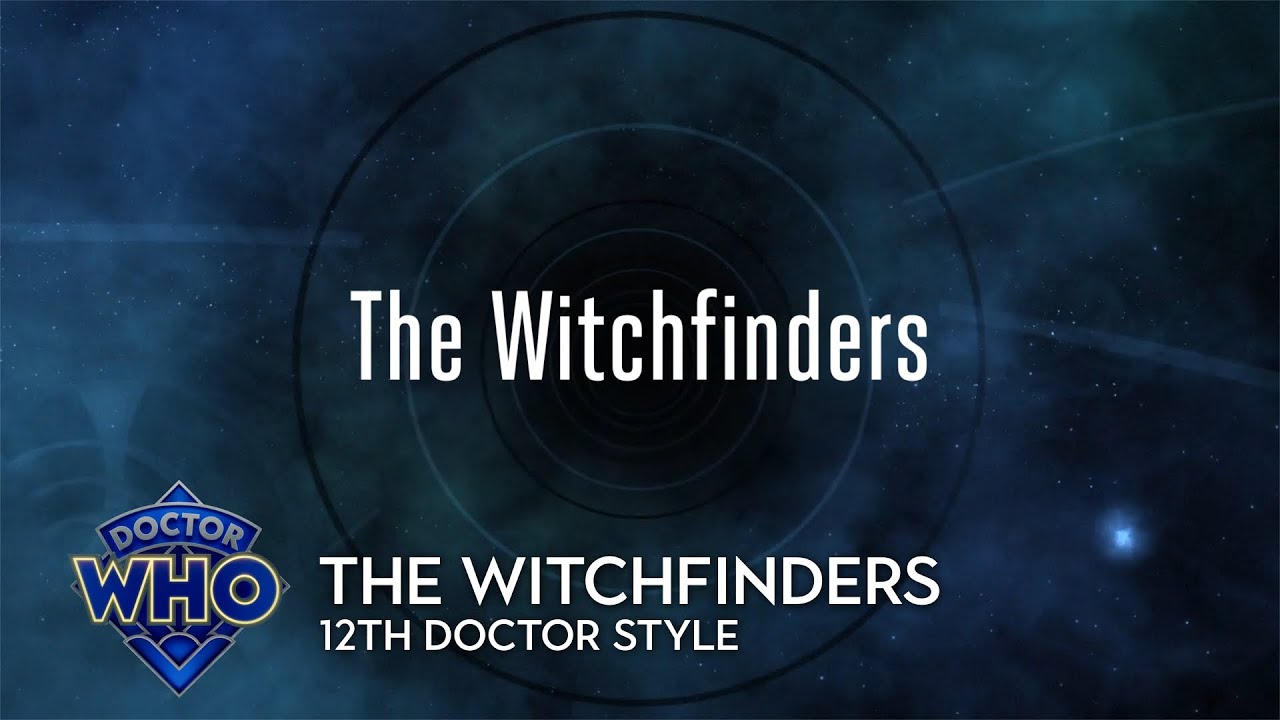 Doctor Who: The Witchfinders - 12th Doctor Style