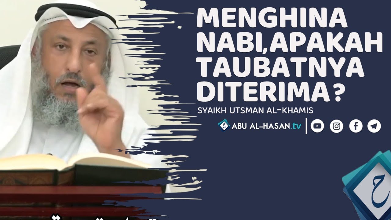 Apakah Penghina Nabi Taubatnya Diterima ? -Syaikh Utsman al-khamis