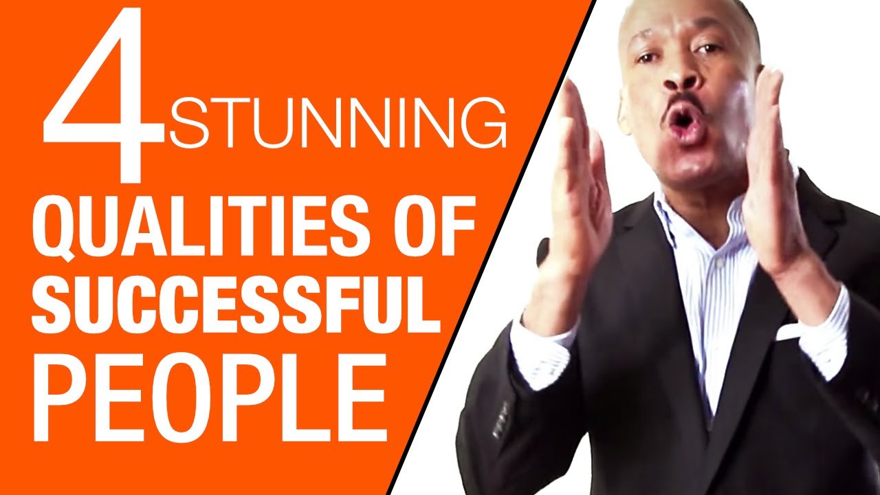 4 Stunning Qualities of Successful People You Must Copy To Become A Mega Success