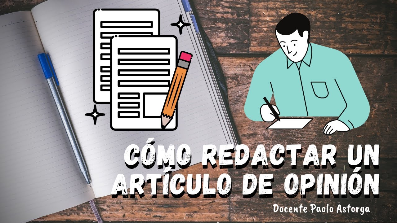 C&oacute;mo redactar un art&iacute;culo de opini&oacute;n | Comprensi&oacute;n y Producci&oacute;n de Textos