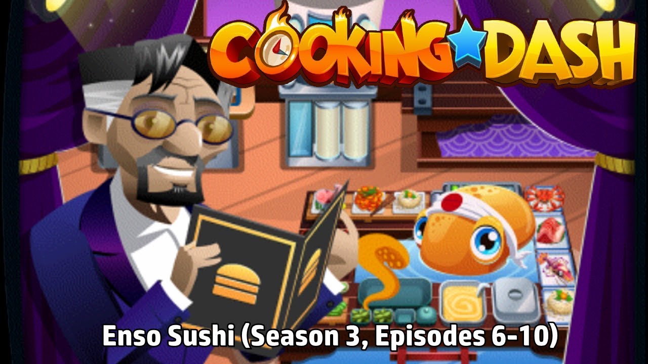 Cooking Dash | Enso Sushi (Season 3, Episodes 6-10)