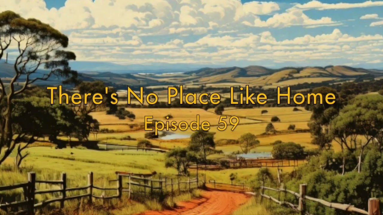 There's No Place Like Home - Episode 59