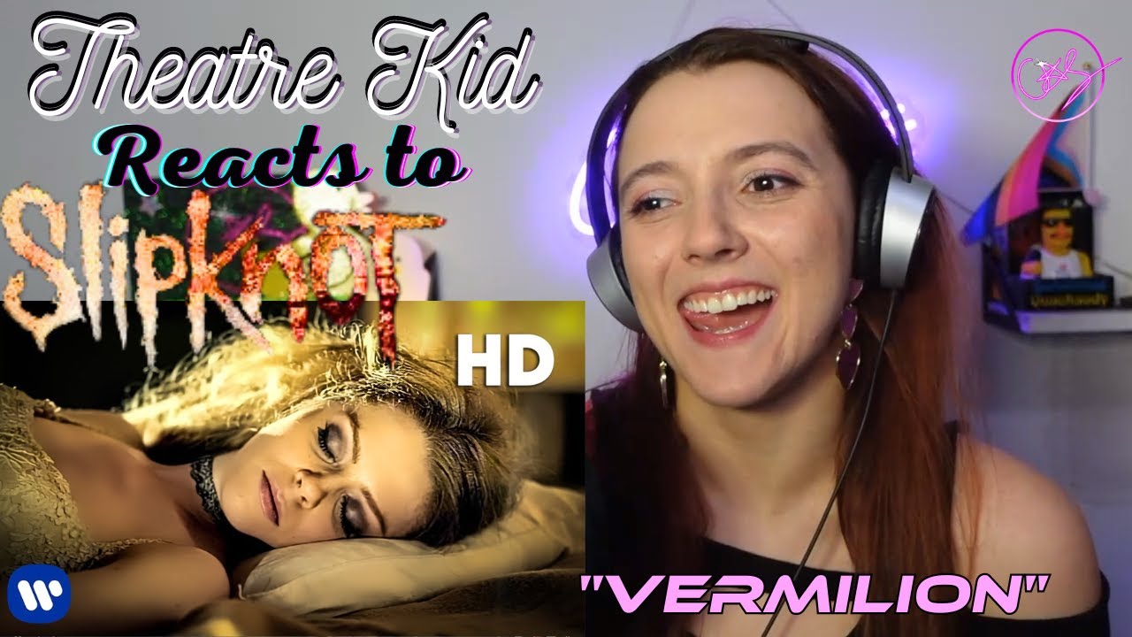 Theatre Kid Reacts to Slipknot: Vermilion