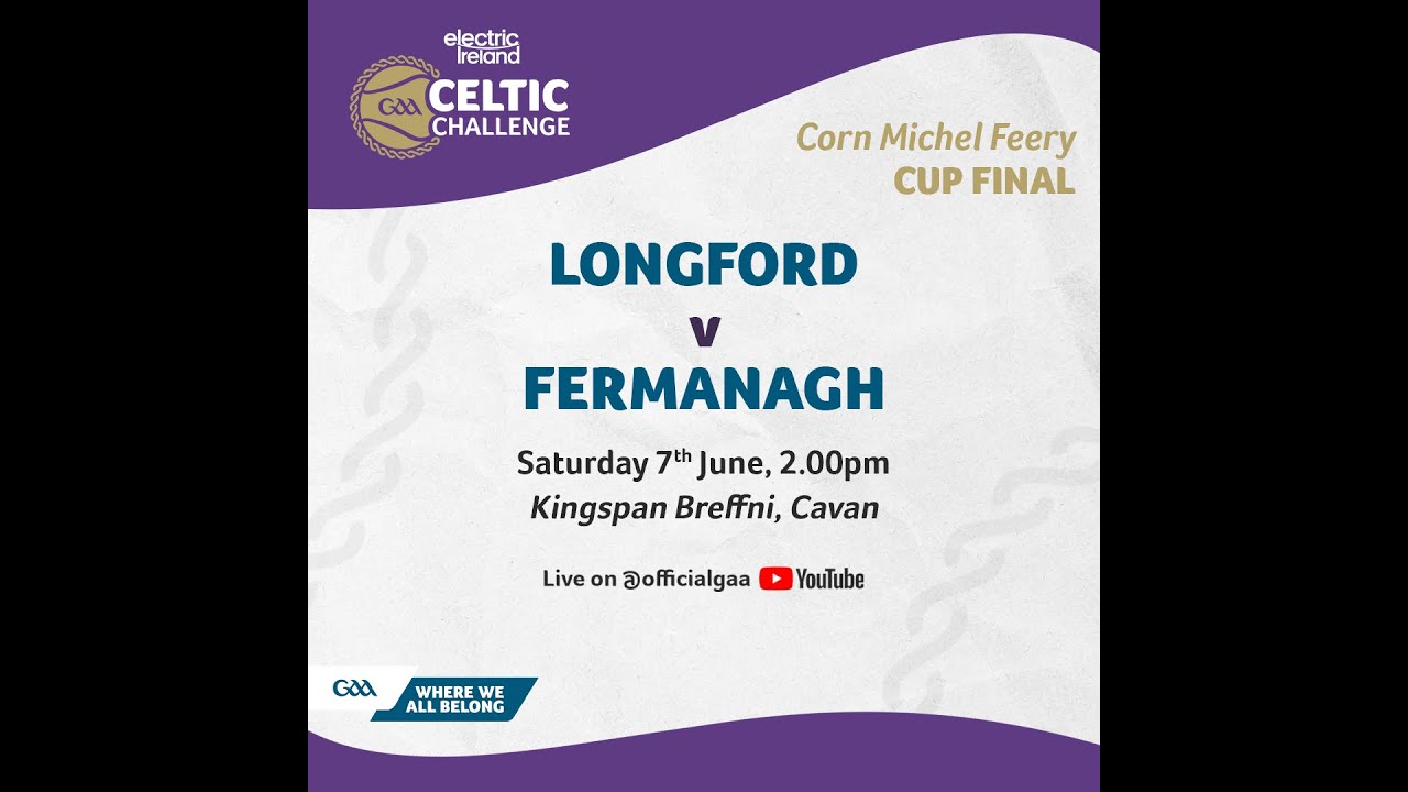 Longford v Fermanagh - Electric Ireland Celtic Challenge Corn Michael Feery Final